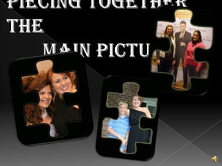Piecing together the        main picture