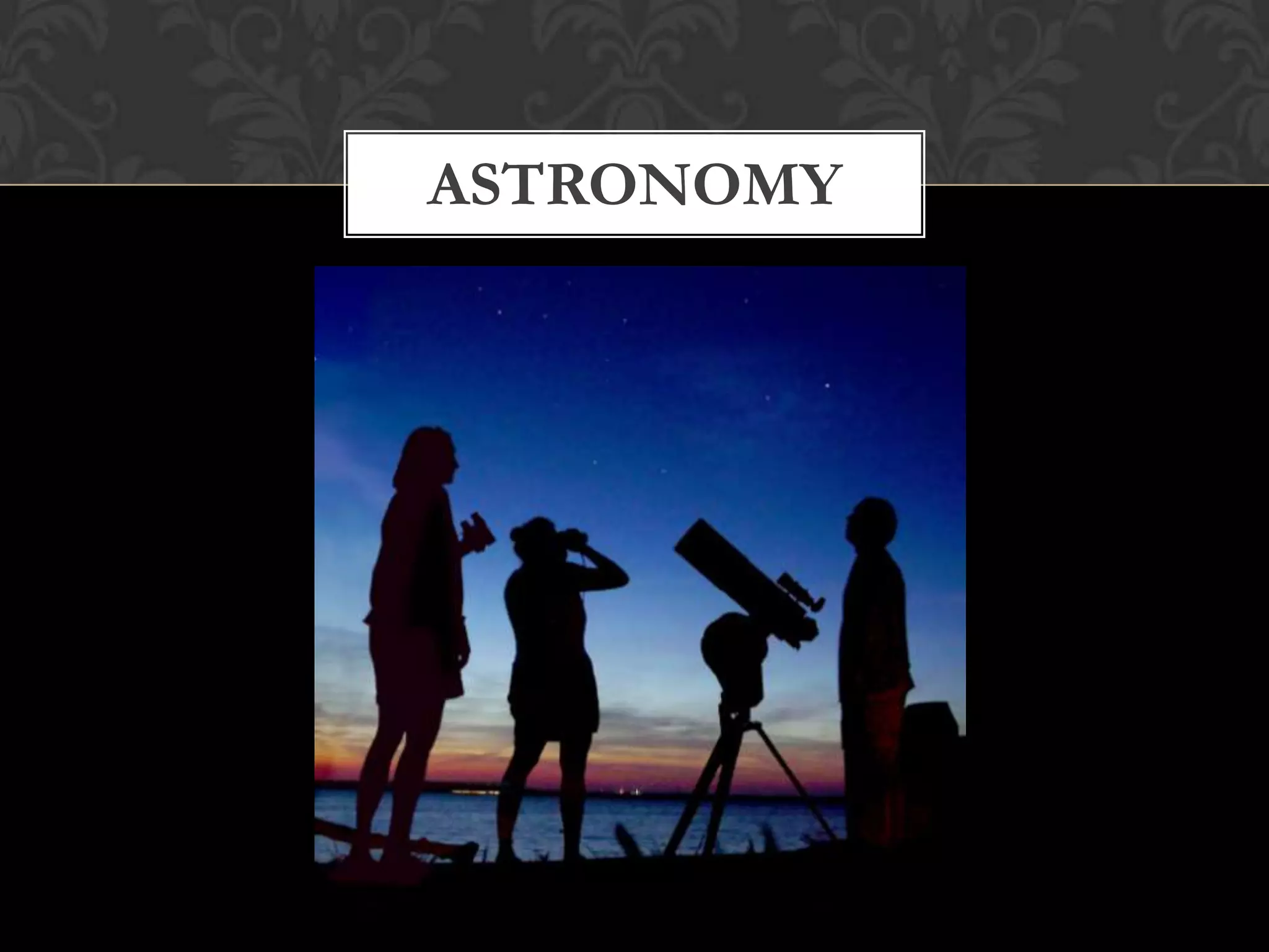 ASTRONOMY
 