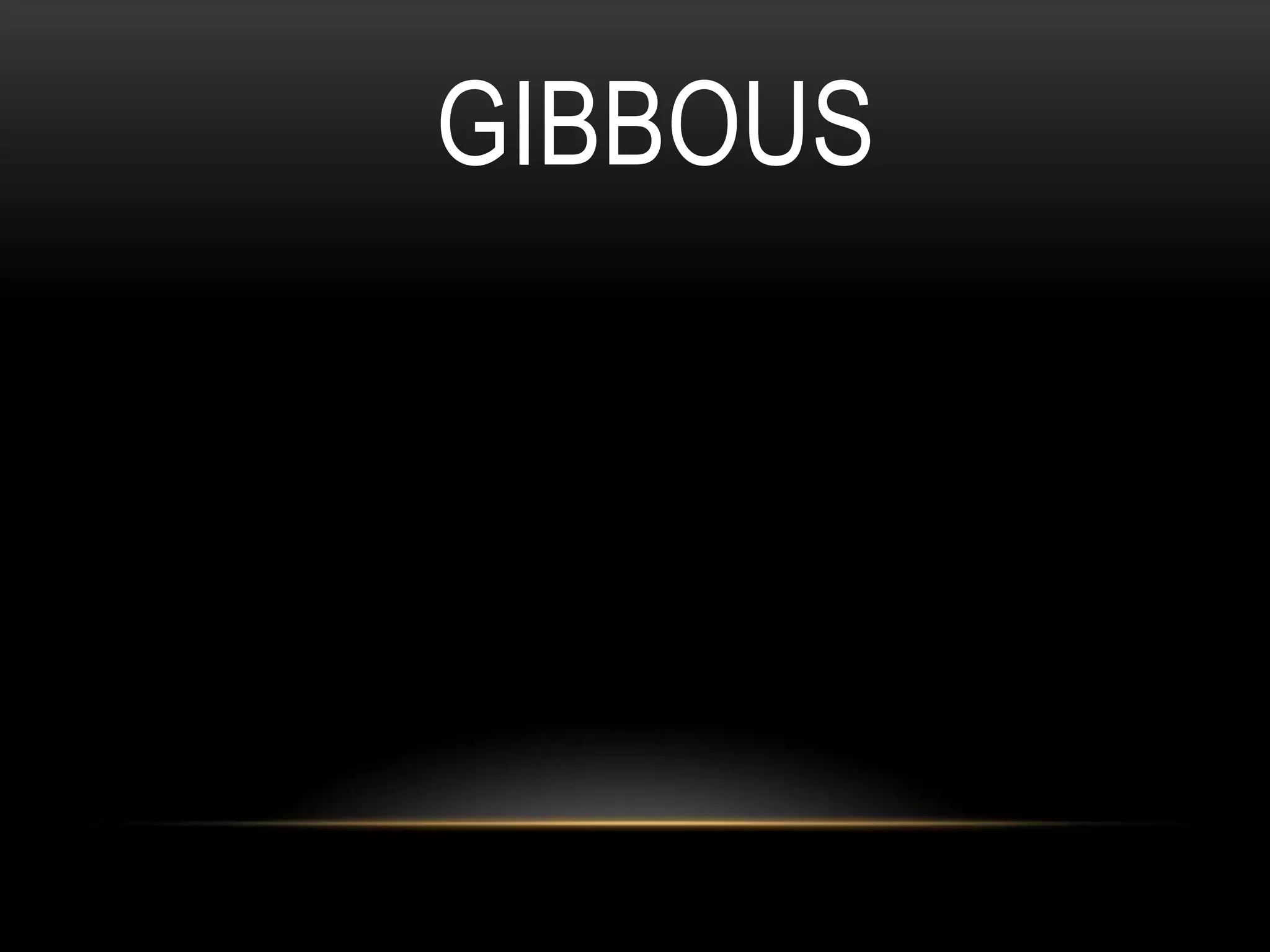 GIBBOUS
 
