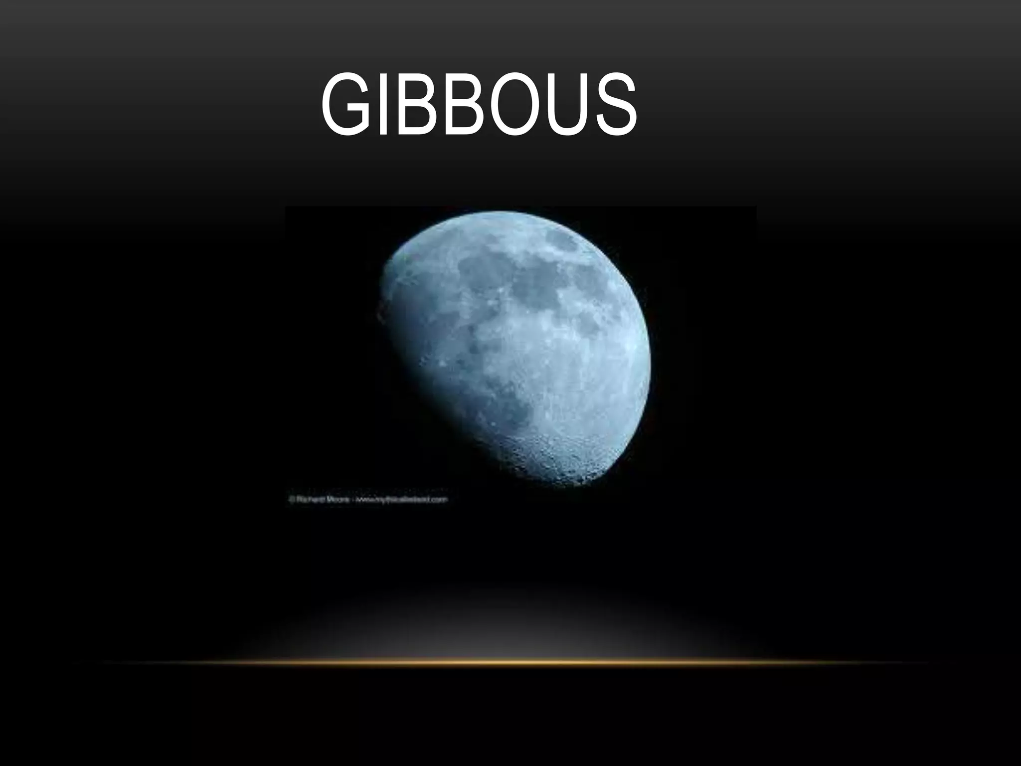 GIBBOUS
 