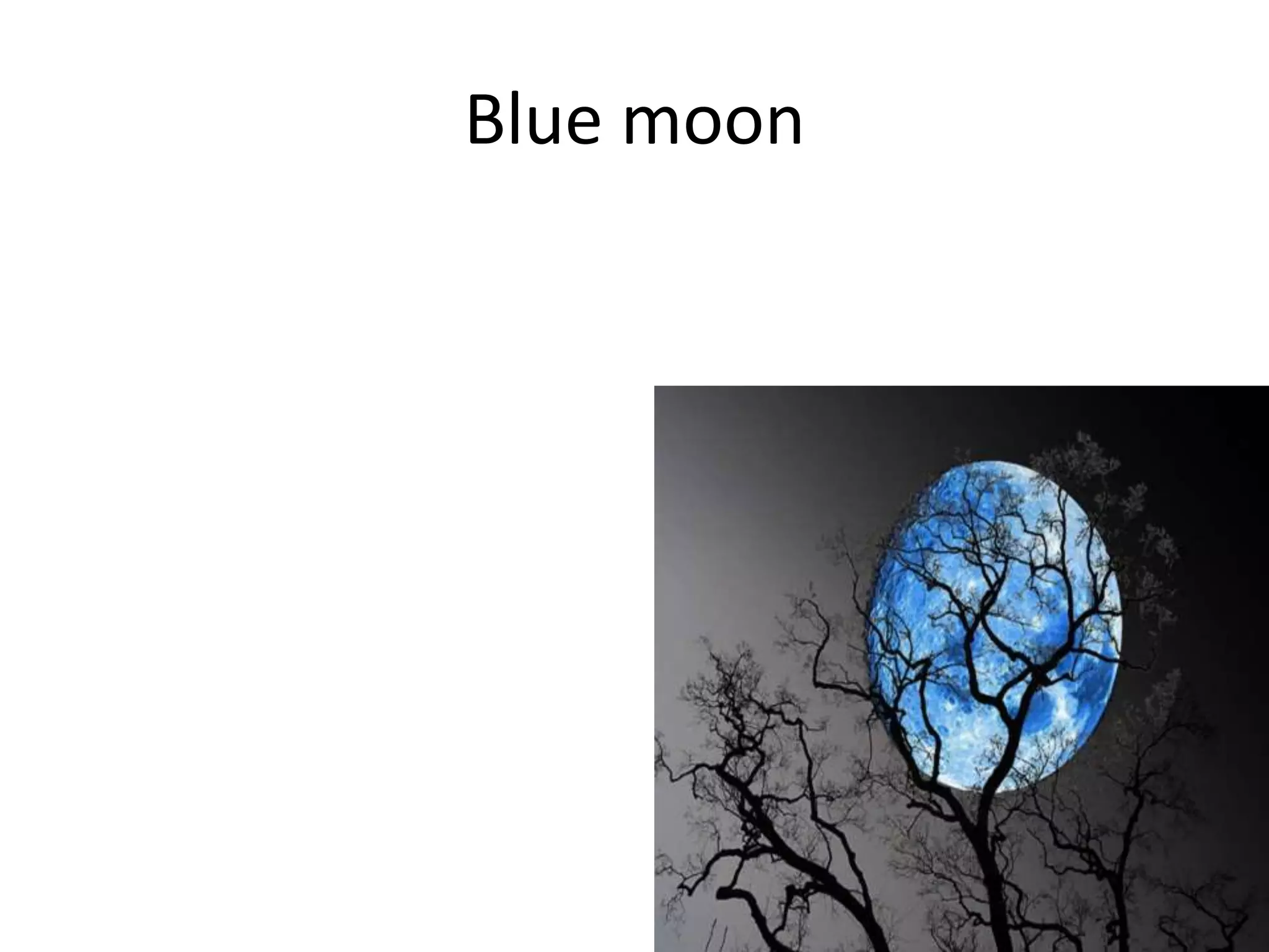 Blue moon
 
