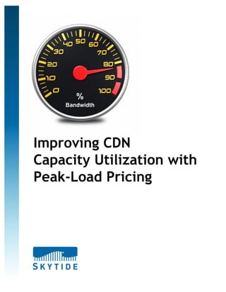 Improving CDN
Capacity Utilization with
Peak-Load Pricing
 