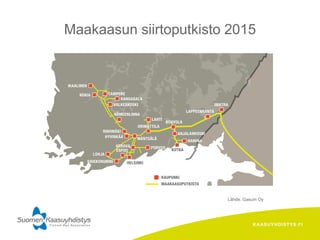 KAASUYHDISTYS.FI
Lähde: Gasum Oy
Maakaasun siirtoputkisto 2015
 
