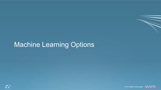 ®© 2014 MapR Technologies 19© 2014 MapR Technologies
®
Machine Learning Options
 