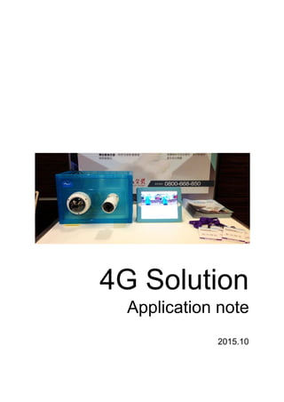  
 
 
 
 
4G Solution 
Application note 
2015.10   
 