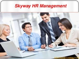 Skyway HR Management
http://skywayhrmanagement.
 