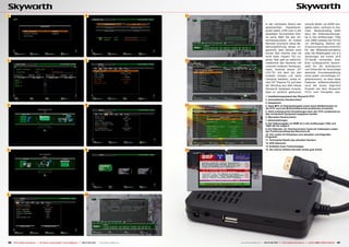 1                                                                                  6                                       11

                                                                                                                                                      in der vertikalen Ebene den         scharfe Bilder via HDMI aus-
                                                                                                                                                      gewünschten      Hauptmenü-         geben kann, vertraut zu ma-
                                                                                                                                                      punkt wählt, trifft man in der      chen. Receiverseitig steht
                                                                                                                                                      jeweiligen horizontalen Ebe-        dazu die Videosignalausga-
                                                                                                                                                      ne seine Wahl bei den Un-           be in den Auflösungen 720p
                                                                                                                                                      termenüpunkten. Im ersten           und 1080i (jeweils mit 50 Hz)
                                                                                                                                                      Moment erscheint diese Be-          zur Verfügung, ebenso wie
                                                                                                                                                      dienungsführung etwas un-           Anpassungsmöglichkeiten
                                                                                                                                                      gewohnt, aber bereits nach          für das Bildseitenverhältnis
                                                                                                                                                      kurzer Zeit möchte man sie          oder die Wiedergabe von 4:3
                                                                                                                                                      nicht mehr missen. Für un-          Sendungen auf einem 16:9
2                                                                                  7                                       12                         seren Test galt es natürlich,       TV-Gerät vorhanden sind.
                                                                                                                                                      zuallererst den Receiver mit        Eine umfangreiche Sprach-
                                                                                                                                                      unserem anderen Testequip-          wahl für die Audiospuren
                                                                                                                                                      ment, konkret einem 22“             und Untertitel ist heutzutage
                                                                                                                                                      LCD-TV, mit dem wir den             absolute Grundausstattung
                                                                                                                                                      mobilen Einsatz z.B. beim           eines jeden vernünftigen Di-
                                                                                                                                                      Camping testeten, sowie ei-         gitalreceivers, so dass diese
                                                                                                                                                      nem 55“ Plasma-TV, auf dem          Features selbstverständlich
                                                                                                                                                      der Winzling aus dem Hause          auch bei einem High-End
                                                                                                                                                      Skyworth beweisen musste,           Produkt wie dem Skyworth
                                                                                                                                                      dass er wirklich gestochen          HT21 vom Hersteller inte-
                                                                                                                                                      1. Installationsassistent des Skyworth HT21
                                                                                                                                                      2. Automatischer Kanalsuchlauf
                                                                                                                                                      3. Hauptmenü
3                                                                                  8                                       13                         4. Dank MP3- & Videowiedergabe sowie einem Bildbetrachter ist
                                                                                                                                                      der HT21 auch als Multimediazentrale problemlos einsetzbar
                                                                                                                                                      5. Dank umfangreicher Einstellungen kann der HT21 problemlos an
                                                                                                                                                      das vorhandene Equipment angepasst werden
                                                                                                                                                      6. Manueller Kanalsuchlauf
                                                                                                                                                      7. Zeiteinstellungen
                                                                                                                                                      8. Die Videoausgabe via HDMI ist in den Auflösungen 720p und
                                                                                                                                                      1080i (50 Hz) möglich
                                                                                                                                                      9. Ein Kalender, ein Taschenrechner sowie ein Videospiel runden
                                                                                                                                                      den Funktionsumfang des Receivers ab
                                                                                                                                                      10. Info-Leiste mit Hinweisen zum aktuellen und folgenden
                                                                                                                                                      Programm
                                                                                                                                                      11. Technische Details des aktuellen Senders
                                                                                                                                                      12. EPG Übersicht
                                                                                                                                                      13. Erstellen eines Timereintrages
4                                                                                  9                                       14                         14. Der interne Teletext Decoder leistet gute Arbeit




5                                                                                 10




66 TELE-satellite International — The World‘s Largest Digital TV Trade Magazine — 06-07-08/2012 — www.TELE-satellite.com        www.TELE-satellite.com — 06-07-08/2012 — TELE-satellite International — 全球发行量最大的数字电视杂志   67
 