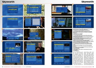 16                                                                                   21                                   26                                   31




17                                                                                   22                                   27                                   32




18                                                                                   23                                   28                                      16. Mit Hilfe eines externen USB 2.0 Speichermediums wird der
                                                                                                                                                                  Skyworth HS18 zum vollwertigen PVR-Receiver
                                                                                                                                                                  17. TimeShift wird selbstverständlich auch unterstützt
                                                                                                                                                                  18. Die Infoleiste zeigt nach jedem Kanalwechsel im untersten
                                                                                                                                                                  Bildschirmbereich Informationen zur aktuellen und folgenden
                                                                                                                                                                  Sendung an
                                                                                                                                                                  19. EPG Ansicht von 5 Sendern
                                                                                                                                                                  20. EPG Ansicht eines Sender
                                                                                                                                                                  21. Timereinträge können direkt aus dem EPG erstellt werden
                                                                                                                                                                  22. Mit Hilfe eines OSD Keyboards können Sender ganz bequem in
                                                                                                                                                                  der Kanalliste gesucht werden
                                                                                                                                                                  23. 2 HD-Aufnahmen können gleichzeitig durchgeführt werden,
                                                                                                                                                                  erst bei einer dritten Aufnahme bittet der Receiver eine der
                                                                                                                                                                  aktuellen Aufnahmen zu beenden
                                                                                                                                                                  24. Während einer aktiven Aufnahme zeigt die Kanalliste nur jene
                                                                                                                                                                  Sender an, die sich am selben Transponder befinden
19                                                                                   24                                   29                                      25. Über den Mediaplayer können zuvor auf einem USB 2.0 Medium
                                                                                                                                                                  gespeicherte Sendungen wiedergegeben werden
                                                                                                                                                                  26. Problemloser SCPC Empfang über den TURKSAT 42° Ost
                                                                                                                                                                  27. Dank Sprachwahl können mehrere Audiokanäle verarbeitet
                                                                                                                                                                  werden
                                                                                                                                                                  28. Die Liste der mit Einträgen nach einem Suchlauf gefüllten
                                                                                                                                                                  Satelliten
                                                                                                                                                                  29. Der HS18 ist auch als vollwertiger MP3-Player, Bildbetrachter
                                                                                                                                                                  und als Mediencenter verwendbar
                                                                                                                                                                  30. MP3-Wiedergabe
                                                                                                                                                                  31. Störungsfrei werden Videos in verschiedensten Formaten
                                                                                                                                                                  wiedergegeben
                                                                                                                                                                  32. AVI Wiedergabe
                                                                                                                                                                  Zeit im Test hatten auch                     ceiververfügt neben den
                                                                                                                                                                  mit dem NTFS Dateisys-                       bisher   genannten     Funk-
20                                                                                   25                                   30                                      tem umgehen kann. Dies                       tionen noch über weitere
                                                                                                                                                                  ist besonders deshalb von                    kleine, aber praktische Fea-
                                                                                                                                                                  Vorteil, da Aufnahmen so                     tures. Dazu zählen z.B. eine
                                                                                                                                                                  nicht mehr durch eine inter-                 eigene Taste an der Fern-
                                                                                                                                                                  ne Beschränkung des FAT                      bedienung, mit deren Hilfe
                                                                                                                                                                  Dateisystems nach jeweils                    die aktuelle Videosignalauf-
                                                                                                                                                                  4GB in einer weiteren Datei                  lösung mit nur einem Tas-
                                                                                                                                                                  fortgesetzt werden müssen.                   tendruck angepasst werden
                                                                                                                                                                  Auf diese Weise lassen sie                   kann, ebenso wie ein inte-
                                                                                                                                                                  sich später am PC einfacher                  grierter Teletext Decoder.
                                                                                                                                                                  schneiden und z.B. zu einer                  Weiters ermöglicht der HS18
                                                                                                                                                                  DVD weiterverarbeiten.                       ein einfaches Update der in-
                                                                                                                                                                    Der kleine Skyworth Re-                    ternen Betriebssoftware via


24   TELE-satellite International — The World‘s Largest Digital TV Trade Magazine — 04-05/2012 — www.TELE-satellite.com        www.TELE-satellite.com — 04-05/2012 — TELE-satellite International — The World‘s Largest Digital TV Trade Magazine   25
 