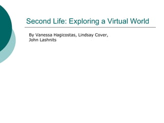Second Life: Exploring a Virtual World By Vanessa Hagicostas, Lindsay Cover, John Lashnits  