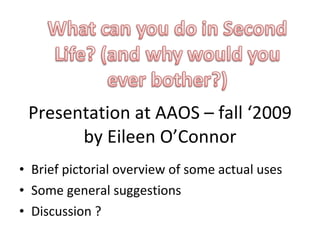 Presentation at AAOS – fall ‘2009 by Eileen O’Connor ,[object Object],[object Object],[object Object]