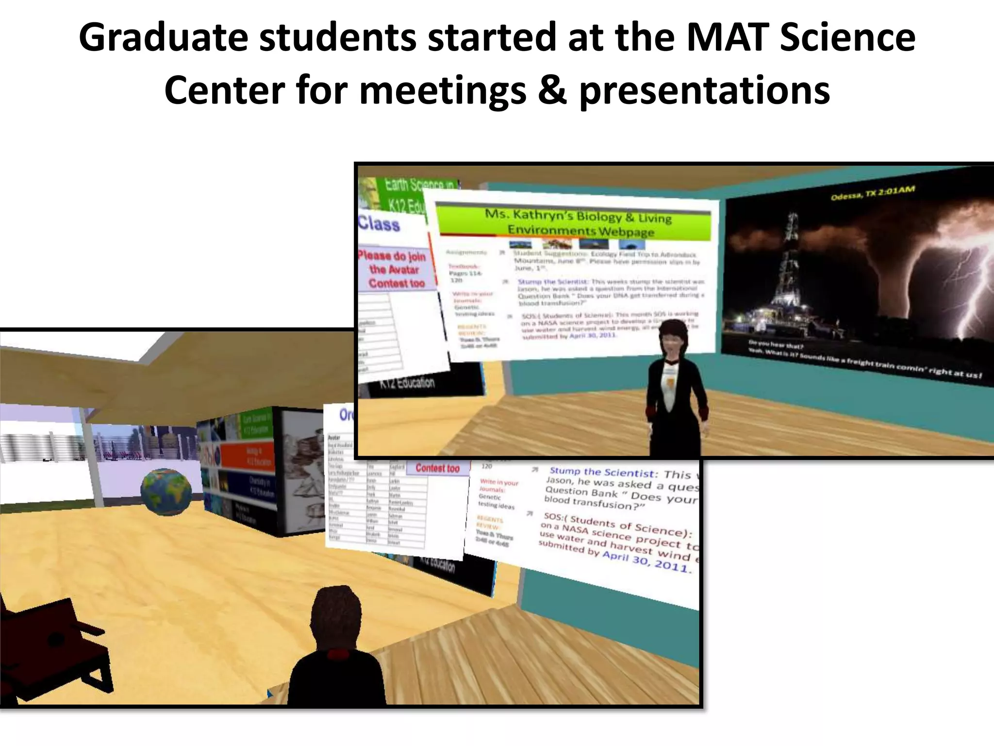 Graduate students started at the MAT Science
    Center for meetings & presentations
 