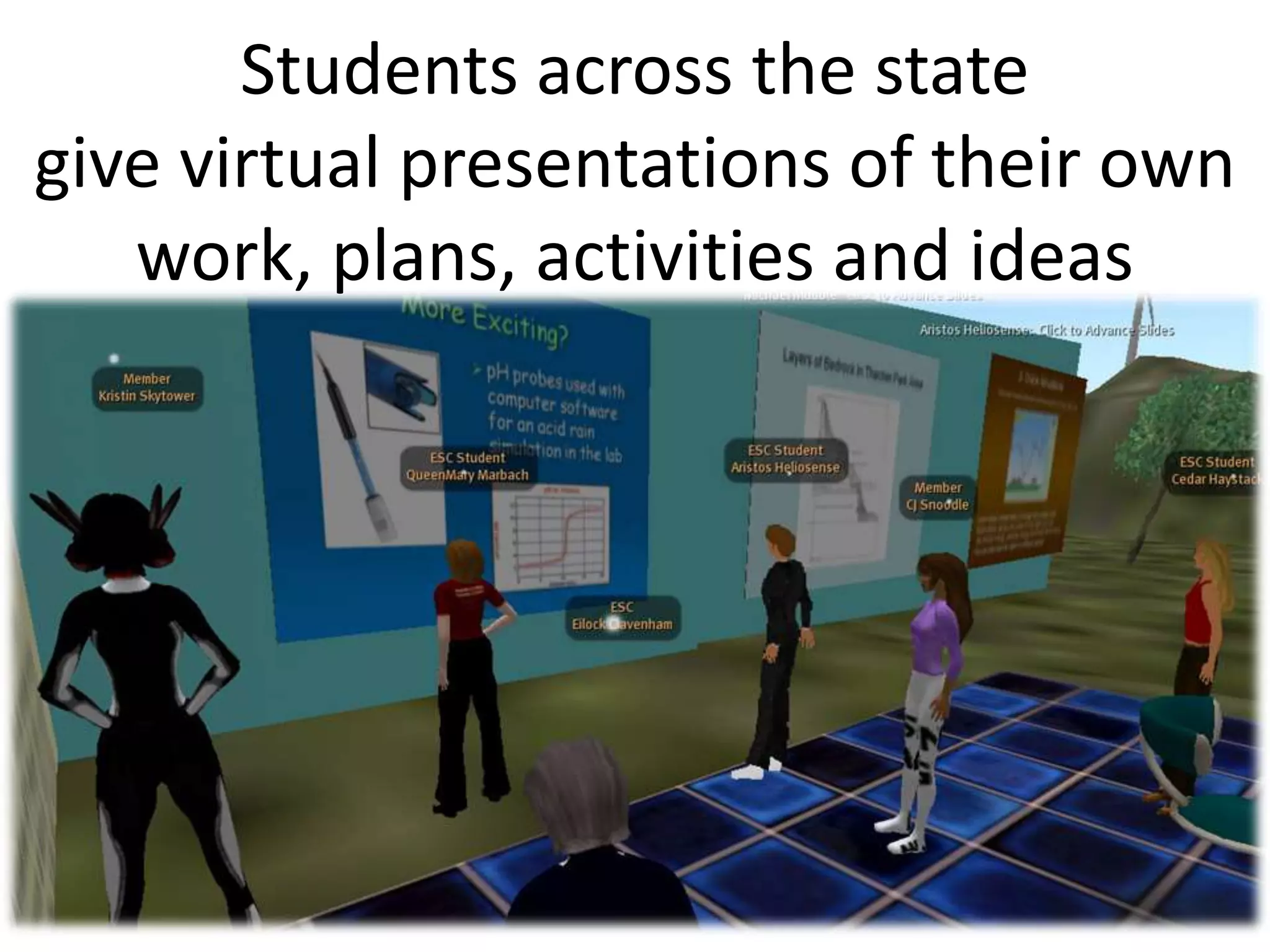 Students across the state
give virtual presentations of their own
   work, plans, activities and ideas
 
