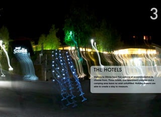 3

THE HOTELS
Visitors to Olimia have ﬁve options of accommodation to
choose from. Three hotels, one apartment complex and a
camping area leave no wish unfulﬁlled. Holiday makers are
able to create a stay to measure.

 