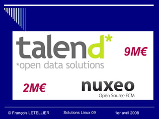 9M€


      2M€
© François LETELLIER   Solutions Linux 09   1er avril 2009
 