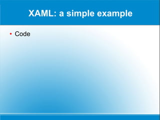 XAML: a simple example Code 