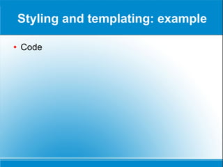 Styling and templating: example Code 