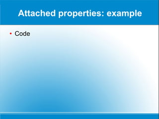 Attached properties: example Code 