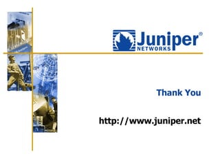 Thank You http://www.juniper.net 