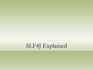 SLF4J Explained
 
