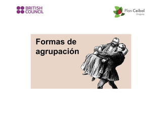 Formas de
agrupación

 