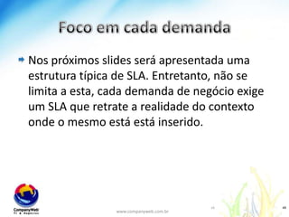 FerramentasCompare as ferramentas, várias opções.  http://itsolutions.slm.enterprisemanagement.com/Pacto é uma ferramenta que dá suporte no monitoramento dos SLAs. Uma boa opção para monitorar SLA não importando o negócio.Acesse o CAE - Centro de Apoio a Educação: Na WIKI no item: 5http://www.teamservicedesk.com.br/trial1/projects/cw-kb/wiki/Workshop_-_SLA_nos_Negócios46