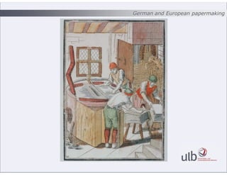 German and European papermaking
 