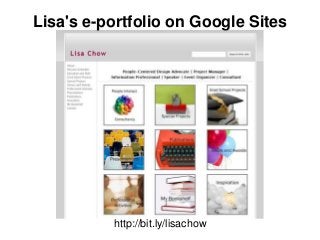 Lisa's e-portfolio on Google Sites




          http://bit.ly/lisachow
 