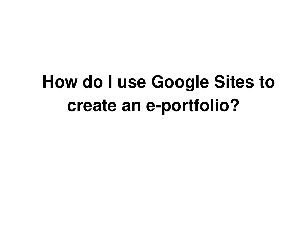 Using Google Sites to Create An EPortfolio