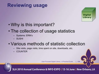 With these policies and procedures in place, there is little need for separate negotiations.AuthenticationSome vendors prefer IP address recognition, whereas other vendors prefer an overall user ID and password for accesing their products.User-Focused Digital Library:  A Practical Guide       |   78