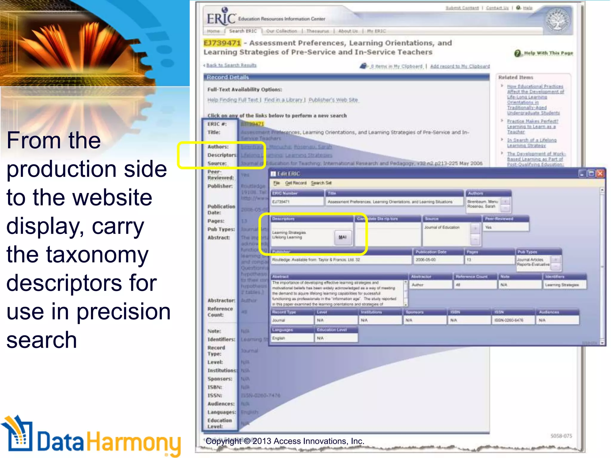 From the
production side
to the website
display, carry
the taxonomy
descriptors for
use in precision
search
Copyright © 2013 Access Innovations, Inc.
 