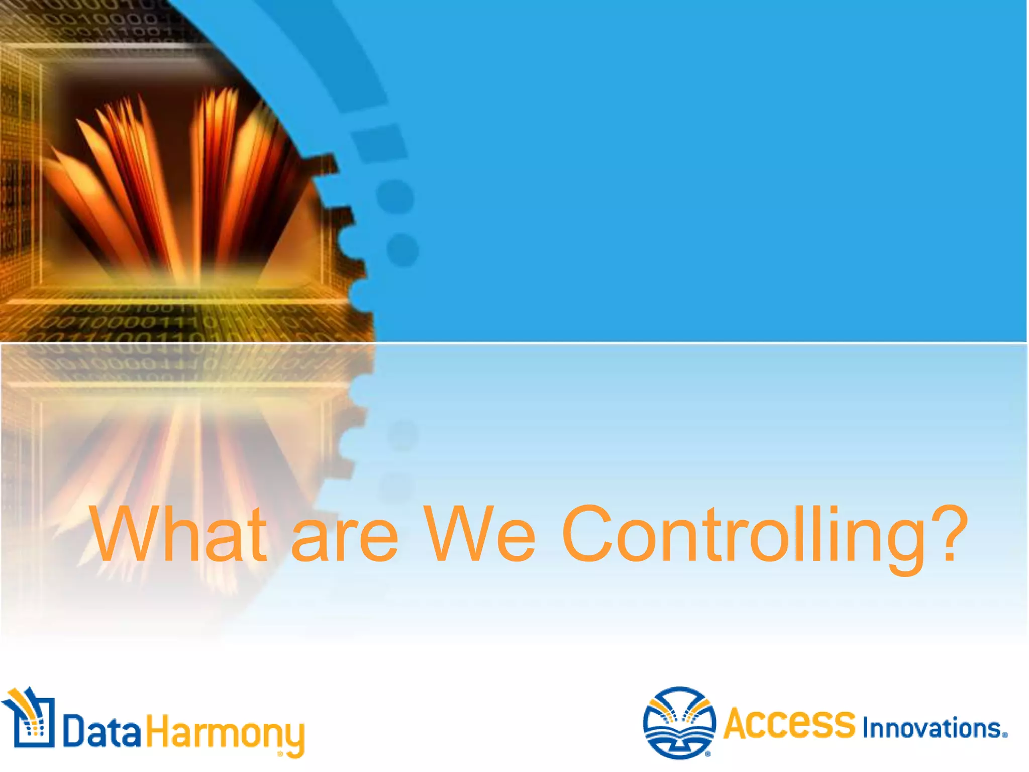 What are We Controlling?
 