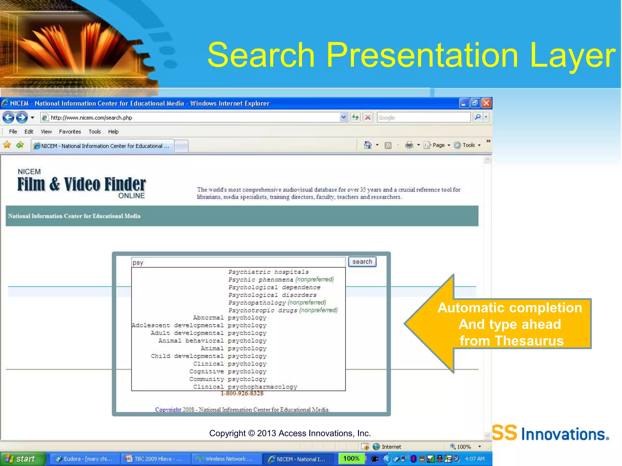 Search Presentation Layer
Automatic completion
And type ahead
from Thesaurus
Copyright © 2013 Access Innovations, Inc.
 