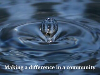 Making a difference in a community
 