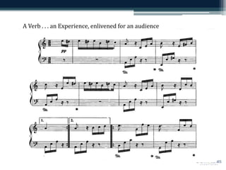 A Verb . . . an Experience, enlivened for an audience
 