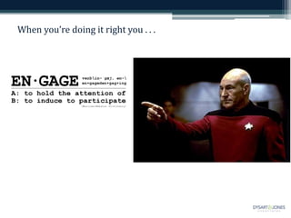 When you’re doing it right you . . .
 