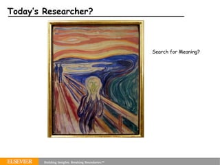 Today’s Researcher? Search for Meaning? 