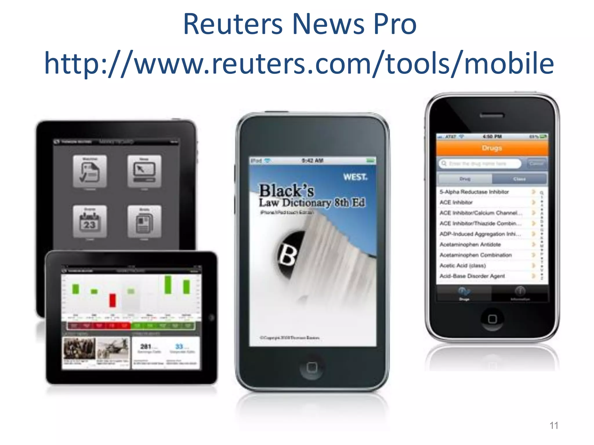 Reuters News Pro
http://www.reuters.com/tools/mobile




                 11
                                  11
 