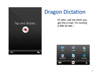 Dragon Dictation




  22
                   22
 