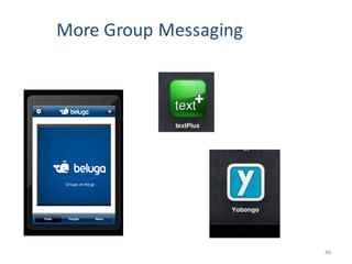 More Group Messaging




             40
                       40
 