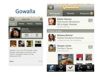 Gowalla




          65
               65
 