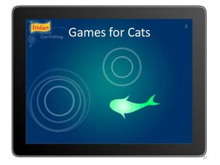 Games for Cats




       87
                 87
 
