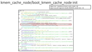 kmem_cache_node/boot_kmem_cache_node init
object size = sizeof(struct kmem_cache_node) = 64
object size with alignment (SLAB_HWCACHE_ALIGN: 64) = 64
 