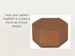 Tape your pattern
together to create a
mock up of your
design
Text