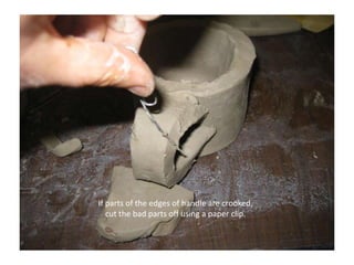 If parts of the edges of handle are crooked, cut the bad parts off using a paper clip.