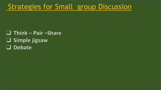 Strategies for Small group Discussion
 
