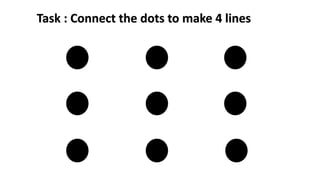 Task : Connect the dots to make 4 lines
 
