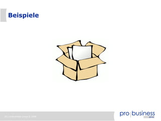 20 | probusiness group © 2008
Beispiele
 