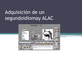 Adquisición de un segundoidiomay ALAC 