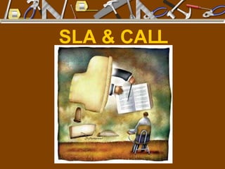 SLA & CALL 