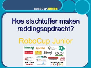 RoboCup Junior Hoe slachtoffer maken reddingsopdracht? 